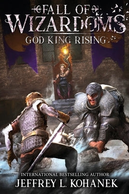 Wizardoms: God King Rising by Kohanek, Jeffrey L.