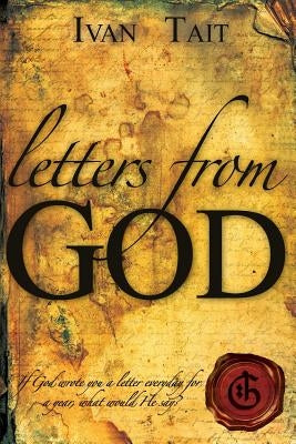 Letters From God: If God wrote you a letter everyday for a year, what would He say? Paperback What Matters Ministries and Missions
