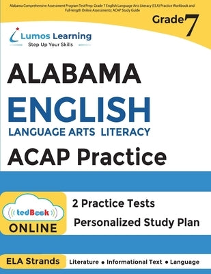 Alabama Comprehensive Assessment Program Test Prep: Grade 7 English Language Arts Literacy (ELA) Practice Workbook and Full-length Online Assessments by Learning, Lumos