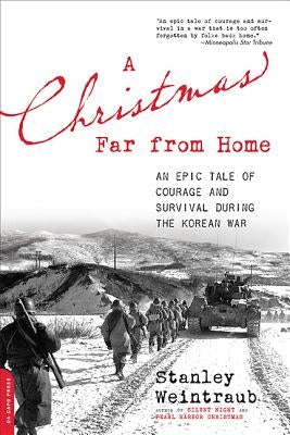 A Christmas Far from Home: An Epic Tale of Courage and Survival During the Korean War by Weintraub, Stanley