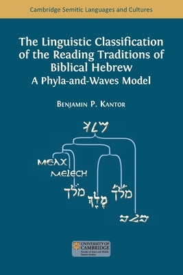 The Linguistic Classification of the Reading Traditions of Biblical Hebrew: A Phyla-and-Waves Model Paperback Open Book Publishers