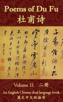 Poems of Du Fu: An English-Chinese Dual Language Book: Volume 2 Paperback Createspace Independent Publishing Platform