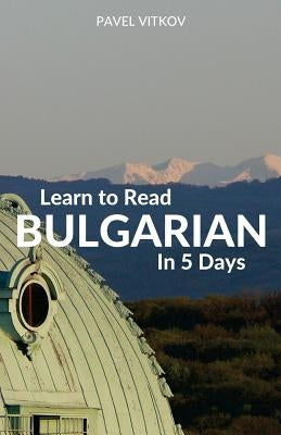 Learn to Read Bulgarian in 5 Days by Vitkov, Pavel