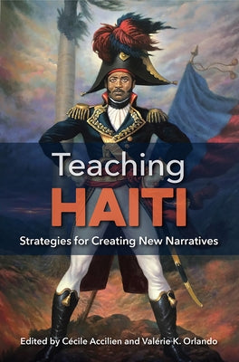 Teaching Haiti: Strategies for Creating New Narratives Paperback University of Florida Press