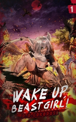 Wake Up, Beast Girl: Surviving in a Cursed World (Light Novel) Vol. 1 by Cokodose, D. G.