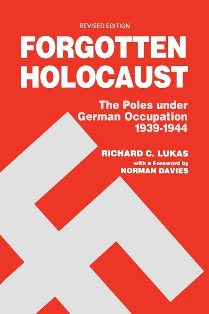 Forgotten Holocaust: The Poles Under German Occupation, 1939-1944 Paperback Hippocrene Books
