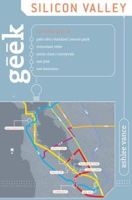 Geek Silicon Valley: The Inside Guide to Palo Alto, Stanford, Menlo Park, Mountain View, Santa Clara, Sunnyvale, San Jose, San Francisco Paperback Globe Pequot Press