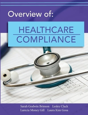 Overview of Healthcare Compliance by Brinson, Sarah