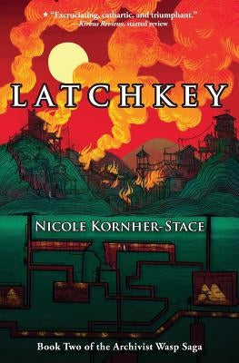 Latchkey: Book Two of the Archivist Wasp Saga Paperback Mythic Delirium Books