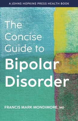 The Concise Guide to Bipolar Disorder by Mondimore, Francis Mark