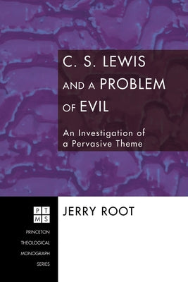 C. S. Lewis and a Problem of Evil by Root, Jerry