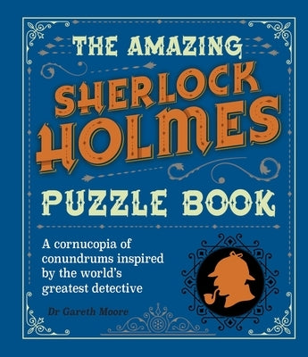 The Amazing Sherlock Holmes Puzzle Book: A Cornucopia of Conundrums Inspired by the World's Greatest Detective Paperback Sirius Entertainment