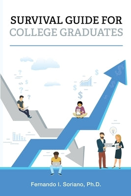 Survival Guide for College Graduates by Soriano, Fernando I.