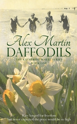 Daffodils: Katy always longed for freedom, but never expected the price would be so high Paperback Createspace Independent Publishing Platform