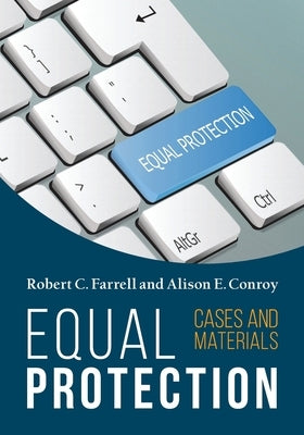 Equal Protection, Cases and Materials - Second Edition by Farrell, Robert C.