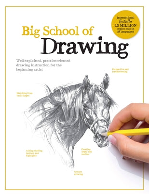 Big School of Drawing: Well-Explained, Practice-Oriented Drawing Instruction for the Beginning Artist by Walter Foster Creative Team