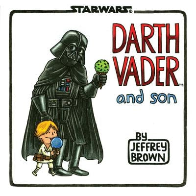 Darth Vader and Son (Star Wars Comics for Father and Son, Darth Vader Comic for Star Wars Kids) by Brown, Jeffrey