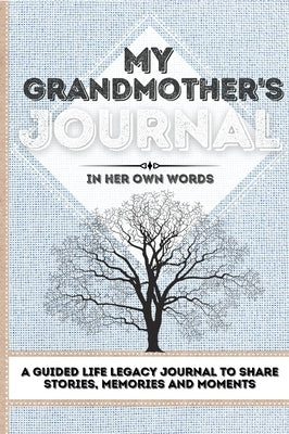 My Grandmother's Journal: A Guided Life Legacy Journal To Share Stories, Memories and Moments 7 x 10 by Nelson, Romney