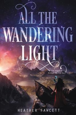 All the Wandering Light by Fawcett, Heather