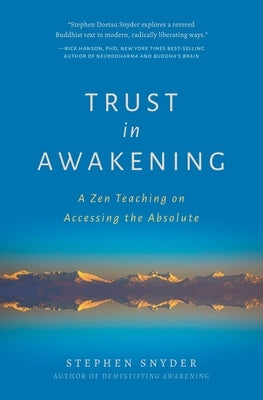 Trust in Awakening: A Zen Teaching on Accessing the Absolute Paperback Buddhas Heart Press