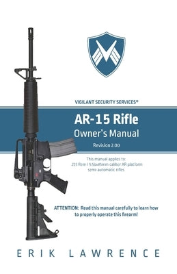 AR-15 Rifle Owner Manual by Lawrence, Erik