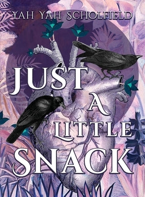 Just a Little Snack: An Afro-Gothic Short Story Collection by Scholfield, Yah Yah