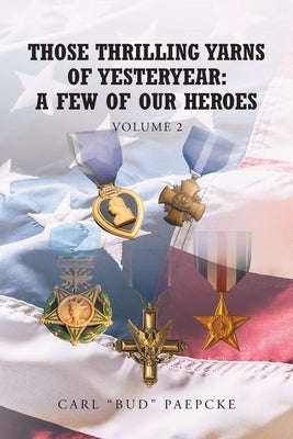 Those Thrilling Yarns of Yesteryear Volume 2: A Few of Our Heroes Paperback Fulton Books