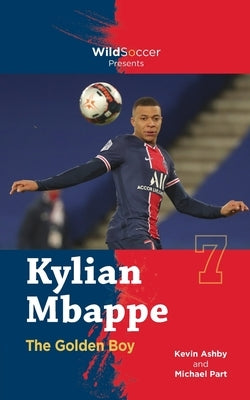 Kylian Mbappe the Golden Boy by Part, Michael