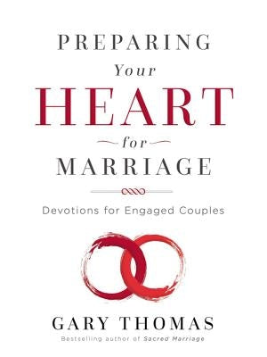 Preparing Your Heart for Marriage: Devotions for Engaged Couples by Thomas, Gary