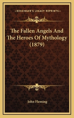 The Fallen Angels And The Heroes Of Mythology (1879) by Fleming, John