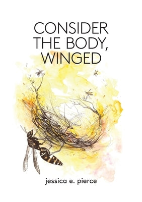 Consider the Body, Winged by Pierce, Jessica E.