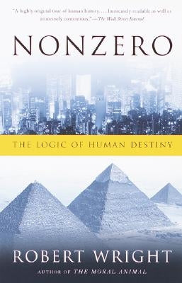 Nonzero: The Logic of Human Destiny by Wright, Robert