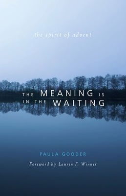 Meaning Is in the Waiting: The Spirit of Advent Paperback Paraclete Press (MA)