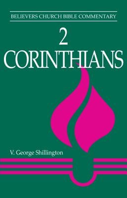2 Corinthians: Believers Church Bible Commentary by Shillington, V. George