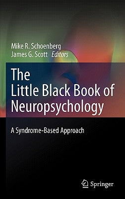 The Little Black Book of Neuropsychology: A Syndrome-Based Approach by Schoenberg, Mike R.