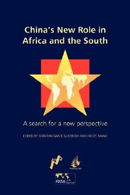 China's New Role in Africa and the South: A Search for a New Perspective Paperback Fahamu