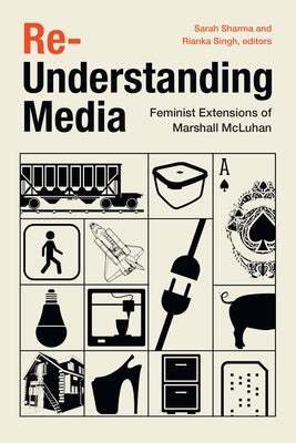 Re-Understanding Media: Feminist Extensions of Marshall McLuhan Paperback Duke University Press