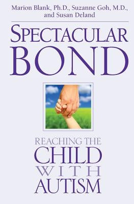 Spectacular Bond: Reaching the Child with Autism Paperback Msb Press