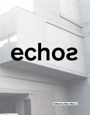 Echos: University of Cincinnati School of Architecture and Interior Design by Marcu, Mara