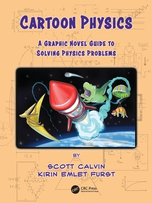 Cartoon Physics: A Graphic Novel Guide to Solving Physics Problems Paperback CRC Press