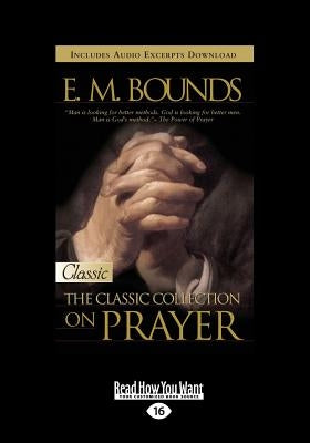 E.M. Bounds: Classic Collection on Prayer (Large Print 16pt) by Bounds, Em