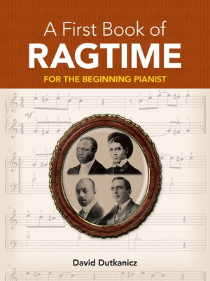 A First Book of Ragtime: For the Beginning Pianist with Downloadable Mp3s by Dutkanicz, David