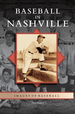 Baseball in Nashville by Nipper, Skip