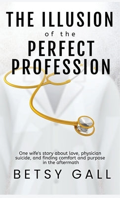 The Illusion of the Perfect Profession by Gall, Betsy