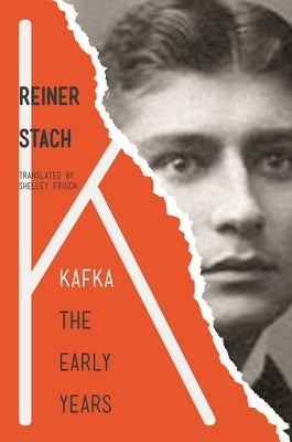 Kafka: The Early Years by Stach, Reiner