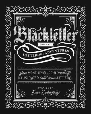 Vol 2 Blackletter Lettering Adventures by Rodriguez, Dina