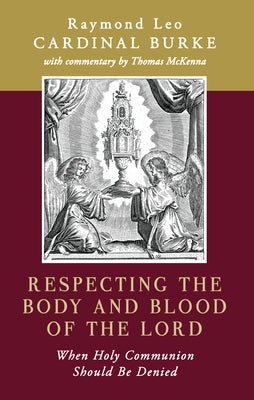 Respecting the Body and Blood of the Lord: When Holy Communion Should Be Denied Paperback Crisis Publications
