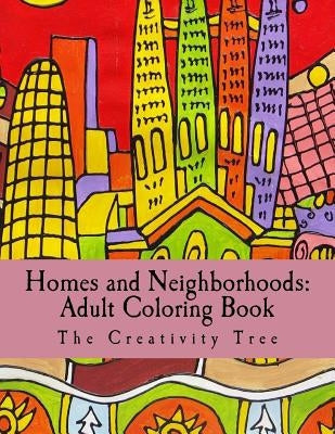 Homes & Neighborhoods: Adult Coloring Book by Tree, The Creativity