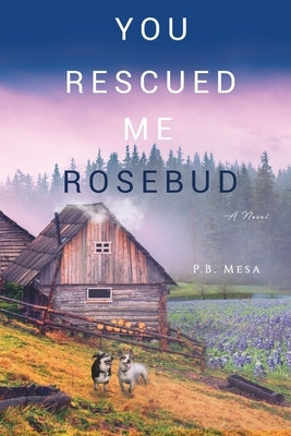 You Rescued Me Rosebud Paperback P. B. Mesa
