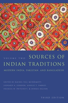 Sources of Indian Traditions: Modern India, Pakistan, and Bangladesh Paperback Columbia University Press
